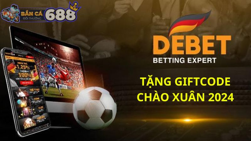 Giftcode Debet - Nhận Code Debet Ngẫu Nhiên Từ 10k - 500k 1 Tổng hợp Giftcode chào xuân 2024